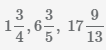 смешанные числа 1 3/4, 6 3/5, 17 3/13