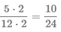 дробь 5/12 преобразуем в 10/24 путем умножения на 2