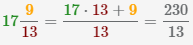 преобразование смешанной дроби 17 9/13 в неправильную дробь 230/13