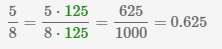 умножаем числитель и знаменатель дроби 5/8 на 125