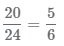 сократить дробь 20/24 получим 5/6