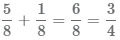 сложение дробей: 5/8 + 1/8 = 3/4