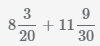 сложение смешанных дробей 8 3/20 на 11 9/30